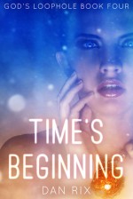 Time's Beginning - Dan Rix