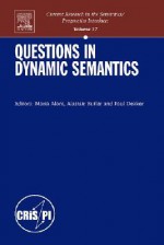 Questions in Dynamic Semantics, Volume 17 (Current Research in the Semantics/Pragmatics Interface) (Current Research in the Semantics/Pragmatics Interface) - Maria Aloni, Paul Dekker, Alastair Butler