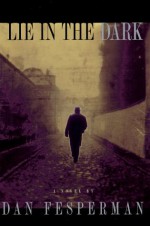 Lie in the Dark-C - Dan Fesperman