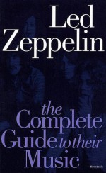 Complete Guide to the Music of "Led Zeppelin" (Complete Guide to the Music of) - Dave Lewis