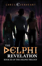 The Delphi Revelation: Book III of the Delphi Trilogy - Chris Everheart