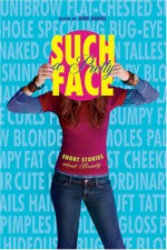 Such a Pretty Face: Short Stories About Beauty - Ann Angel