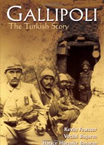 Gallipoli: The Turkish Story - Vecihi Basarin, Hatice Hurmuz Basarin, Kevin Fewster