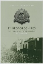 1st Bedfordshires - Part Two: Arras to the Armistice - Steven Fuller