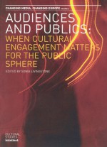 Audiences and Publics: When Cultural Engagement Matters for the Public Sphere - Sonia M. Livingstone