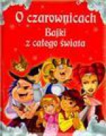 O czarownicach. Bajki z całego świata - Agata Kowalczyk