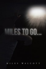 Miles to go... : One Man's Recover Journey - Miles Walcott