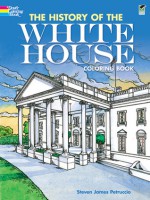 The History of the White House Coloring Book - Steven James Petruccio