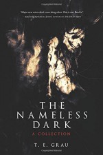 The Nameless Dark - T.E. Grau, Nathan Ballingrud