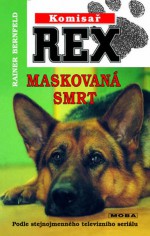 Komisař Rex: Maskovaná smrt - Rainer Bernfeld, František Ryčl