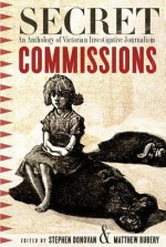 Secret Commissions: An Anthology of Victorian Investigative Journalism - Stephen Donovan, Matthew Rubery