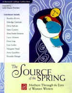 The Source of the Spring: Mothers Through the Eyes of Women Writers - Judith R. Shapiro