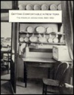 Getting Confortable in New York: The American Jewish Home, 1880-1950 - Jenna Weissman Joselit