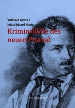 Kriminalfälle des neuen Pitaval (German Edition) - Willibald Alexis, Julius Eduard Hitzig