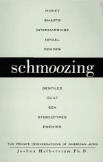 Schmoozing: the private conversations of american jews - Joshua Halberstam