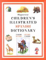 Hippocrene Children's Illustrated Spanish Dictionary - Hippocrene Books