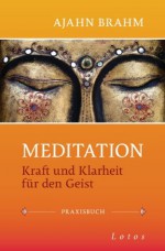 Meditation: Kraft und Klarheit für den Geist - (German Edition) - Ajahn Brahm, Jochen Lehner