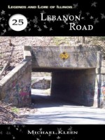 Legends and Lore of Illinois, 25: Lebanon Road - Michael Kleen