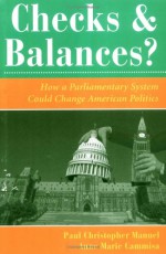 Checks & Balances: How a Parliamentary System Could Change American Politics (Dilemmas in American Politics) (Dilemmas in American Politics) - Paul Christopher Manuel, Anne Marie Cammisa