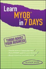 Learn MYOB in 7 Days - Heather Smith