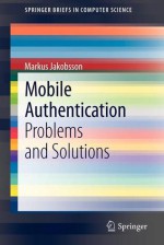 Mobile Authentication: Problems and Solutions - Markus Jakobsson