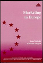 Marketing in Europe: The Experience of Small and Medium European Food and Drink Firms - John Nicholls, Margaret Loseby, Malcolm Sargent, Jacques Viaene, Anne De Craene, Maria Teresa De Noronha Vaz