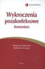 Wykroczenia pozakodeksowe Komentarz - Wojciech Kotowski, Bolesław Kurzępa