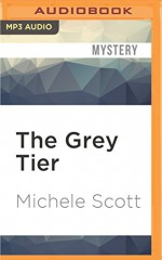 The Grey Tier (A Dead Celeb Mystery) - Michele Scott, Megan Hayes