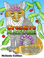 Creative Nature: 20 Original Animals, Birds and Butterflies for Stress-Relief and Imagination Boost (Creativity & Stress- Relief) - Melinda Collins