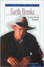 Garth Brooks: Country Music Superstar - Laura Lee Wren