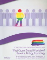 What Causes Sexual Orientation? Genetics, Biology, Psychology (The Gallup's Guide To Modern Gay, Lesbian, & Transgender Lifestyle) - Bill Palmer