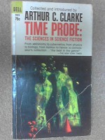 TIME PROBE: And He Built a Crooked House; The Wabbler; The Weather Man; The Artifact Business; Grandpa; Not Final; The Little Black Bag; The Blindness; Take a Deep Breath; The Potters of Firsk; The Tissue Culture King - Arthur C. (editor) (Robert A. Heinlein; Murray Leinster; Theodore L. Thomas; Robert Silverberg; James H. Schmitz; Isaac Asimov; Cyril Kornbluth; Philip Latham; Jack Vance; Julian Huxley) Clarke, Paul Lehr;