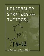 Leadership Strategy and Tactics: Field Manual - Jocko Willink