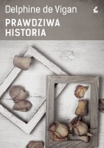 Prawdziwa historia - Joanna Kluza, Delphine De Vigan