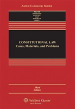 Constitutional Law: Cases, Materials, and Problems, Third Edition - Russell L. Weaver