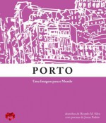 PORTO - Uma Imagem para o Mundo - Joana Padrão, Ricardo Silva