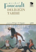 Deliliğin Tarihi - Michel Foucault, Mehmet Ali Kılıçbay