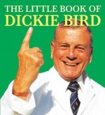 The Little Book of Dickie Bird - Dickie Bird