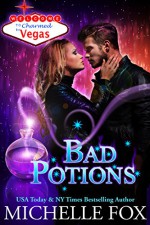 Bad Potions: Charmed in Vegas - Michelle Fox