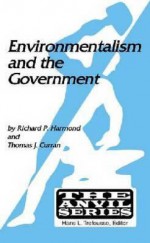 Environmentalism and the Government - Richard P. Harmond, Thomas J. Curran