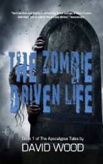 The Zombie-Driven Life - David Wood