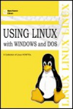 Using Linux With Windows And Dos: A Collection Of Linux Howtos (Open Source Library) - Linux Documentation Project