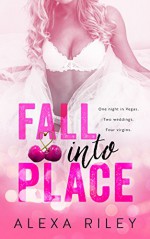 Fall Into Place (Taking the Fall) - Alexa Riley, Perfect Pear Creative, Aquila Editing