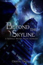 Beyond the Skyline - Crystal Bryant, Ella Evans Buntin, Susan Burdorf, Robert Crow, David M. Harris, Bob Johnson, Kim William Justice, D. Alan Lewis, Dave Norem, Mark Steinwachs, Luke Woodard