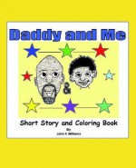 Daddy and Me: Children's Story and Coloring Book - John R. Williams