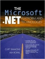 The Microsoft. Net Platform And Technologies - Curt Simmons, Ash Rofail