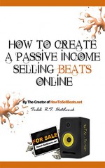 How To Create A Passive Income Selling Beats Online - Todd Hathcock, Sterling Brown