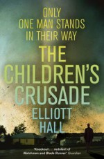 Children's Crusade: Only One Man Stands in Their Way - Elliott Hall