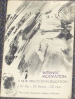 Intrinsic Motivation: A New Direction In Education - H.I. Day, D.E. Berlyne, D.E. Hunt