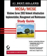 McSa/MCSE: Windows Server 2003 Network Infrastructure, Implementation, Management and Maintenance Study Guide: Exam 70-291 - James Chellis, Paul E Robichaux, Mathew Sheltz